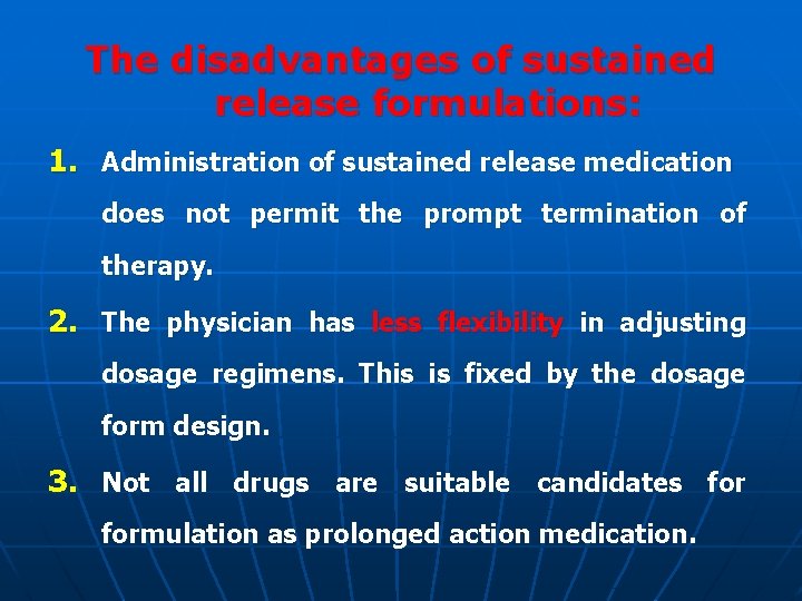 The disadvantages of sustained release formulations: 1. Administration of sustained release medication does not