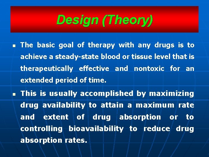 Design (Theory) n The basic goal of therapy with any drugs is to achieve