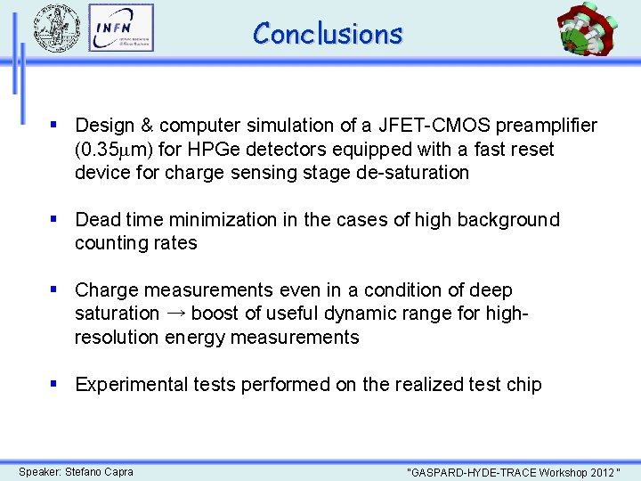 Conclusions § Design & computer simulation of a JFET-CMOS preamplifier (0. 35 mm) for