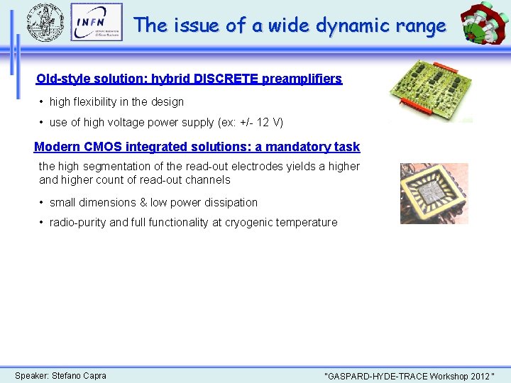 The issue of a wide dynamic range Old-style solution: hybrid DISCRETE preamplifiers • high