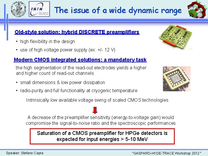 The issue of a wide dynamic range Old-style solution: hybrid DISCRETE preamplifiers • high