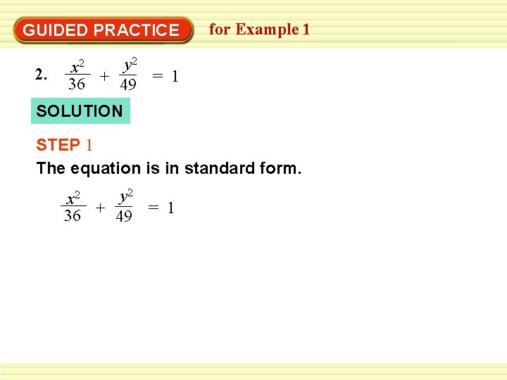 GUIDED PRACTICE 2. for Example 1 y 2 x 2 36 + 49 =