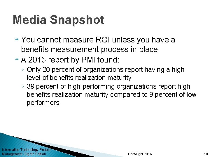 Media Snapshot You cannot measure ROI unless you have a benefits measurement process in