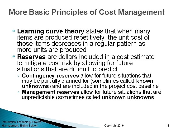 More Basic Principles of Cost Management Learning curve theory states that when many items