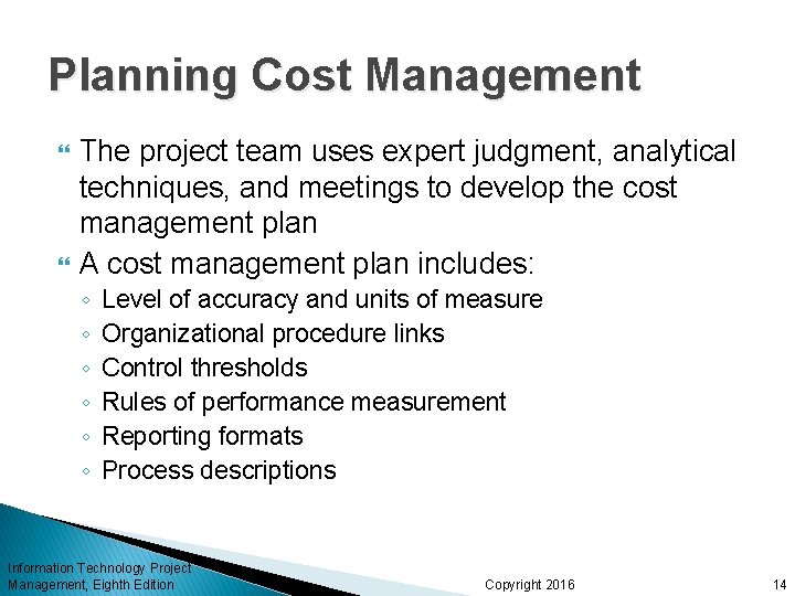 Planning Cost Management The project team uses expert judgment, analytical techniques, and meetings to