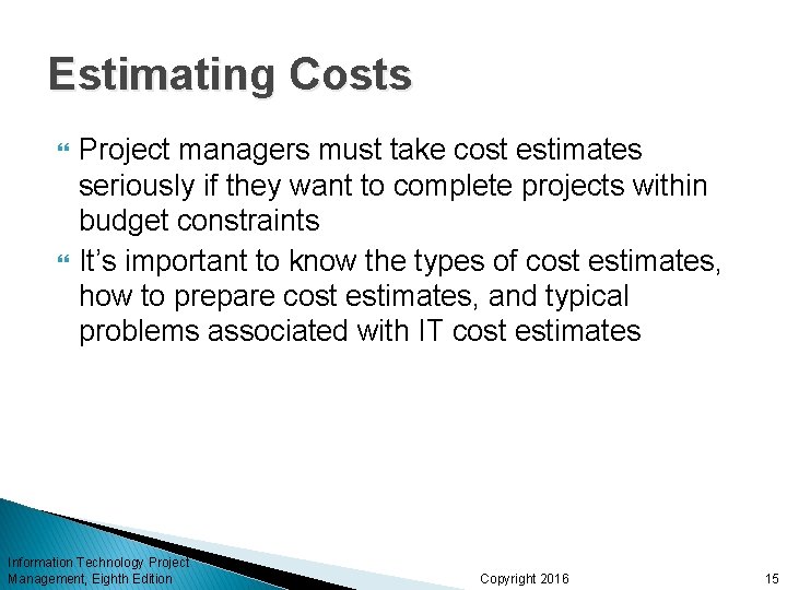 Estimating Costs Project managers must take cost estimates seriously if they want to complete