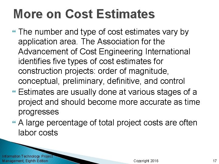 More on Cost Estimates The number and type of cost estimates vary by application