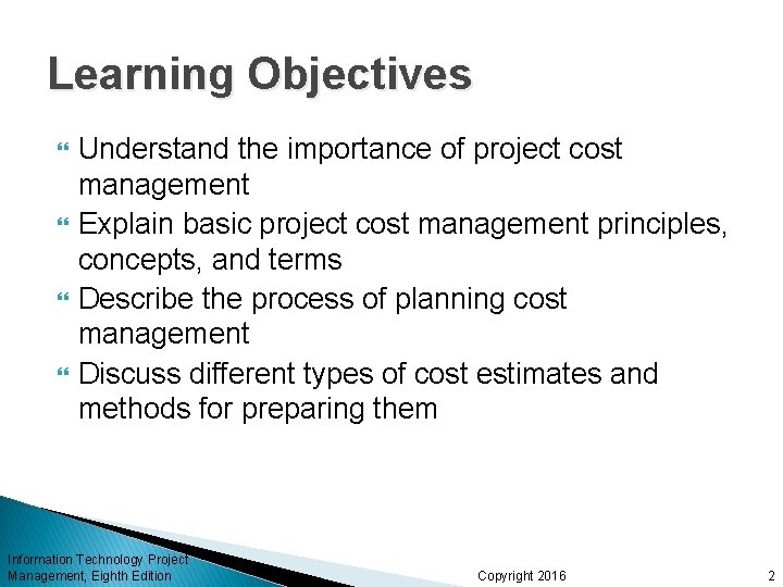 Learning Objectives Understand the importance of project cost management Explain basic project cost management