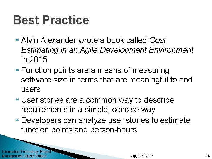 Best Practice Alvin Alexander wrote a book called Cost Estimating in an Agile Development