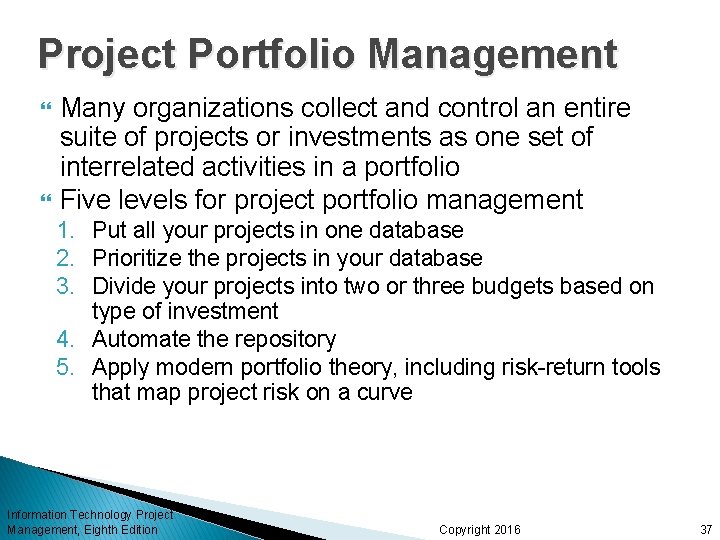 Project Portfolio Management Many organizations collect and control an entire suite of projects or