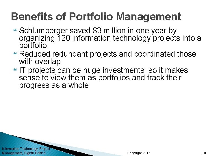 Benefits of Portfolio Management Schlumberger saved $3 million in one year by organizing 120