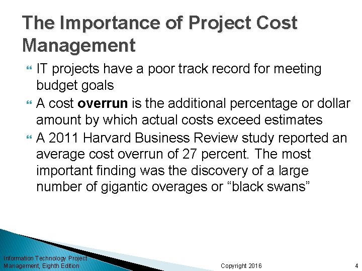 The Importance of Project Cost Management IT projects have a poor track record for
