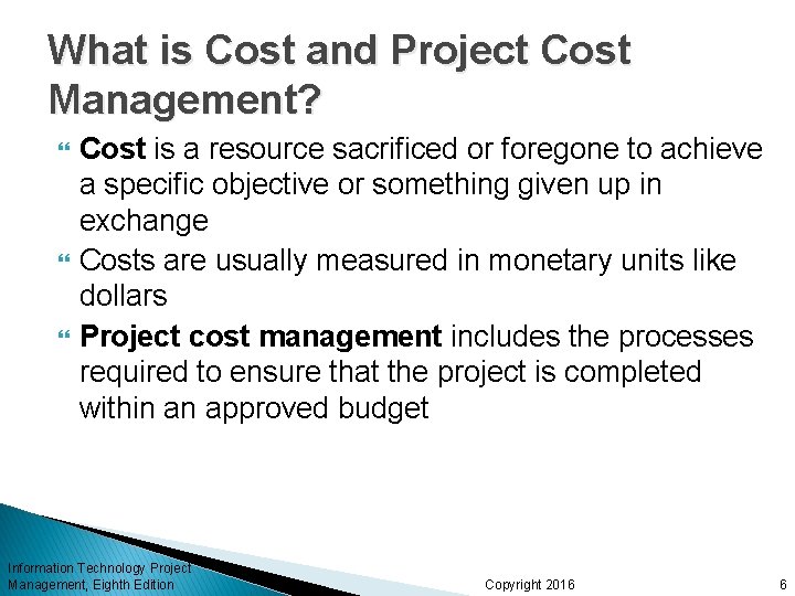 What is Cost and Project Cost Management? Cost is a resource sacrificed or foregone