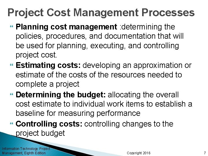 Project Cost Management Processes Planning cost management : determining the policies, procedures, and documentation