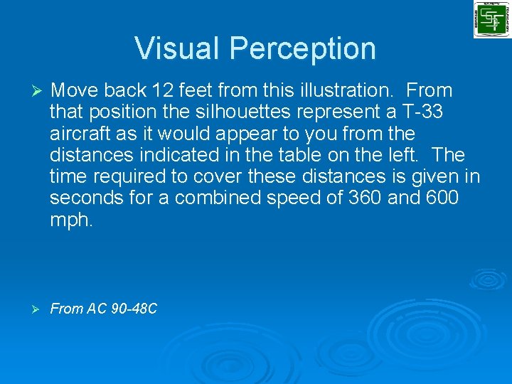 Visual Perception Ø Move back 12 feet from this illustration. From that position the