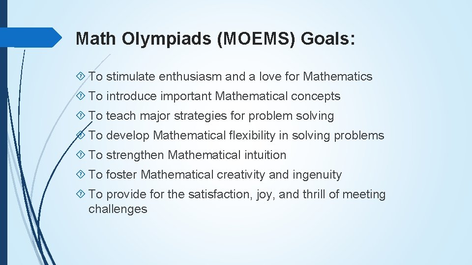 Math Olympiads (MOEMS) Goals: To stimulate enthusiasm and a love for Mathematics To introduce