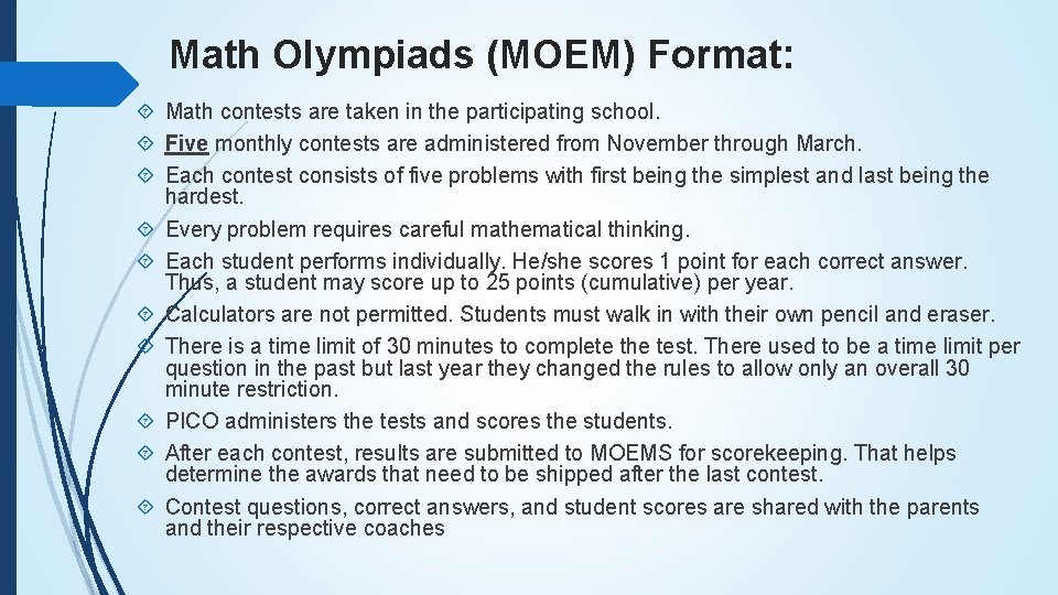 Math Olympiads (MOEM) Format: Math contests are taken in the participating school. Five monthly