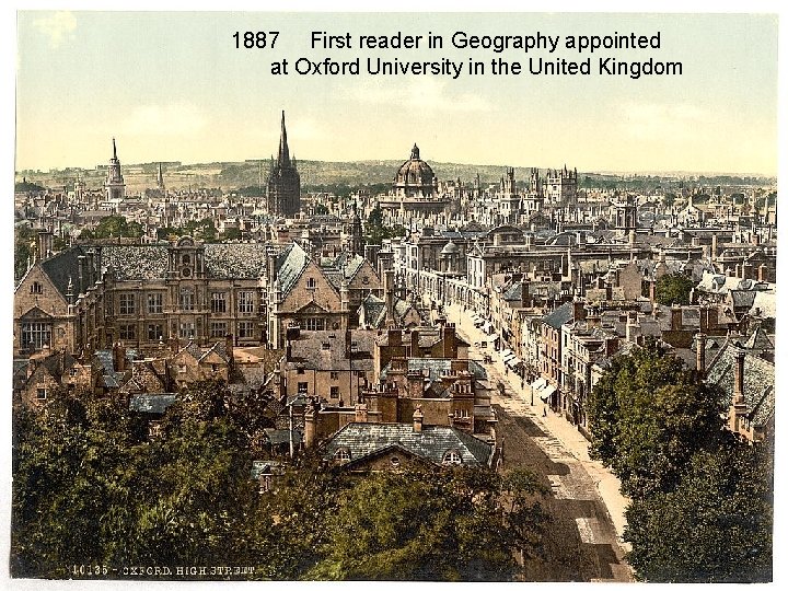 1887 First reader in Geography appointed at Oxford University in the United Kingdom 