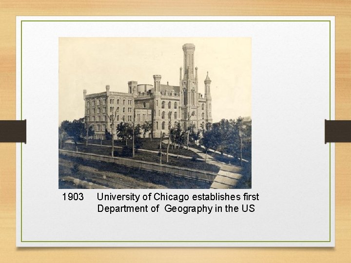 1903 University of Chicago establishes first Department of Geography in the US 