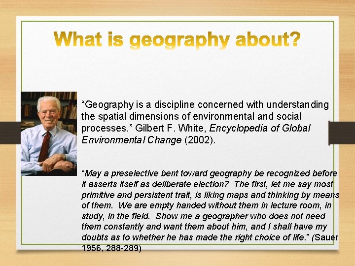 “Geography is a discipline concerned with understanding the spatial dimensions of environmental and social