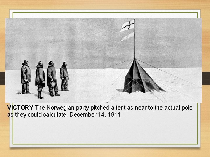 VICTORY The Norwegian party pitched a tent as near to the actual pole as