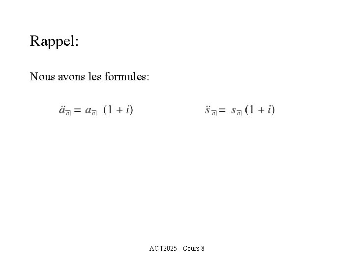 Rappel: Nous avons les formules: ACT 2025 - Cours 8 