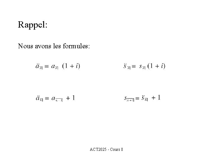 Rappel: Nous avons les formules: ACT 2025 - Cours 8 