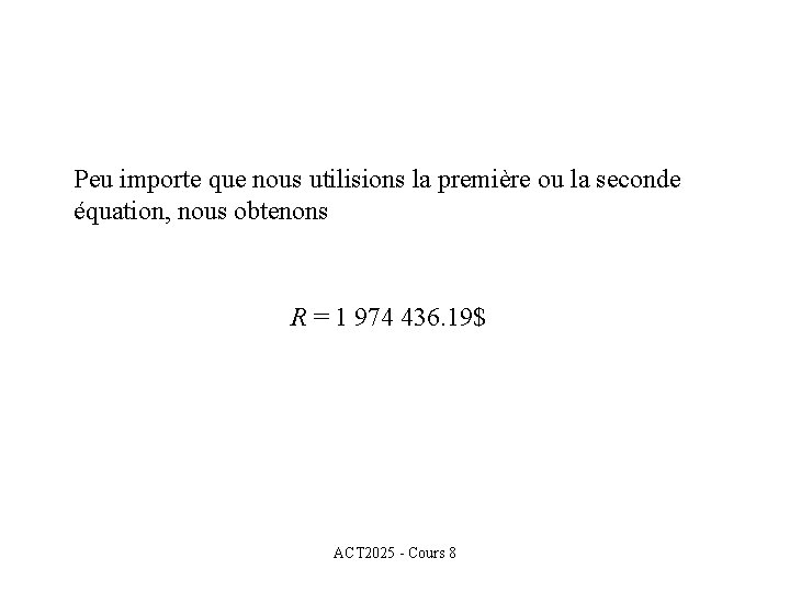 Peu importe que nous utilisions la première ou la seconde équation, nous obtenons R