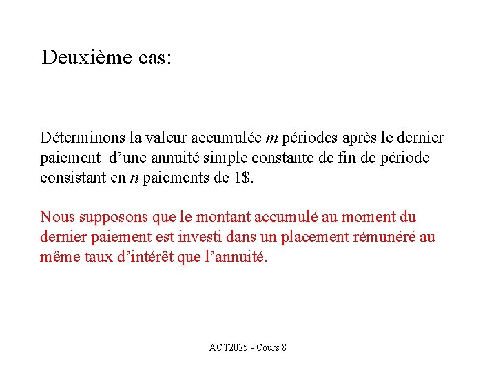 Deuxième cas: Déterminons la valeur accumulée m périodes après le dernier paiement d’une annuité