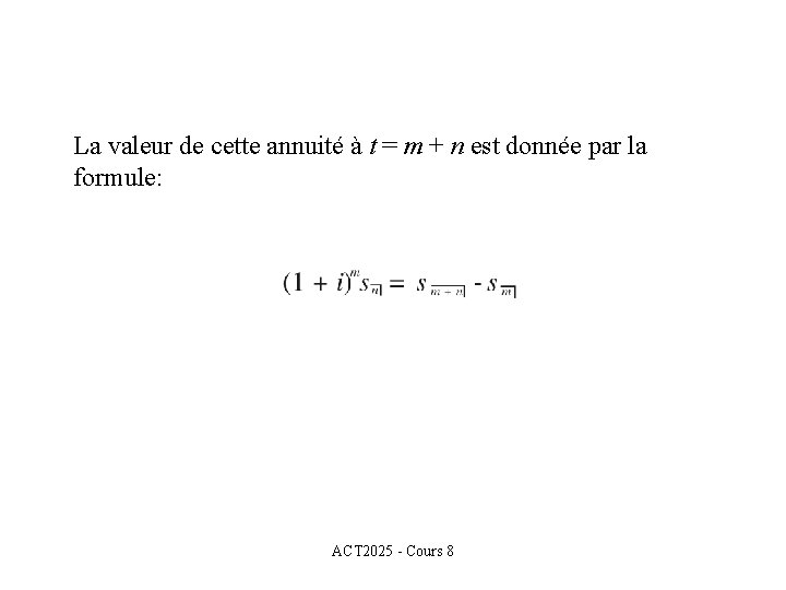 La valeur de cette annuité à t = m + n est donnée par