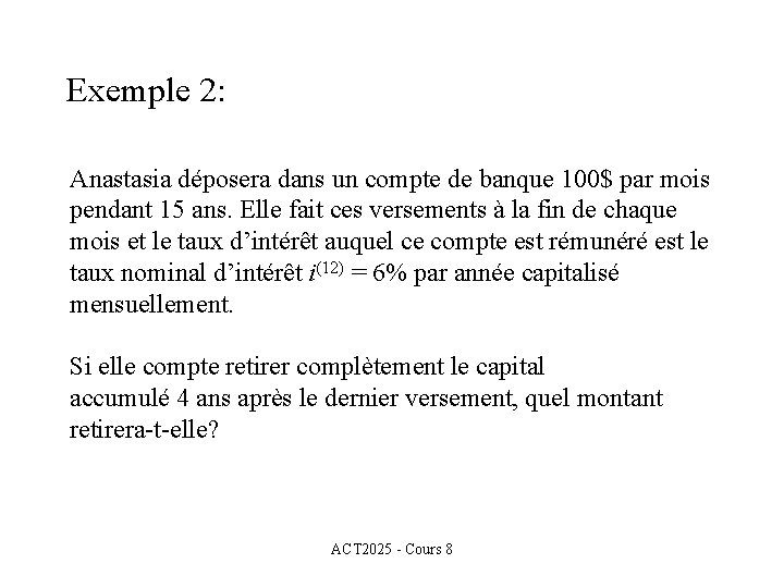 Exemple 2: Anastasia déposera dans un compte de banque 100$ par mois pendant 15