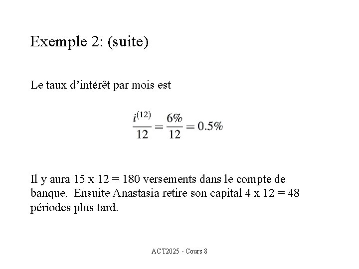 Exemple 2: (suite) Le taux d’intérêt par mois est Il y aura 15 x