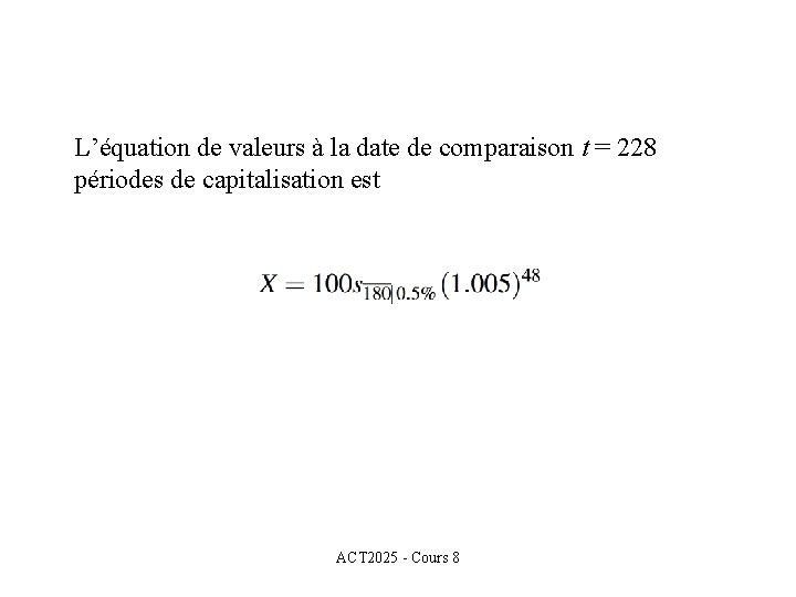 L’équation de valeurs à la date de comparaison t = 228 périodes de capitalisation