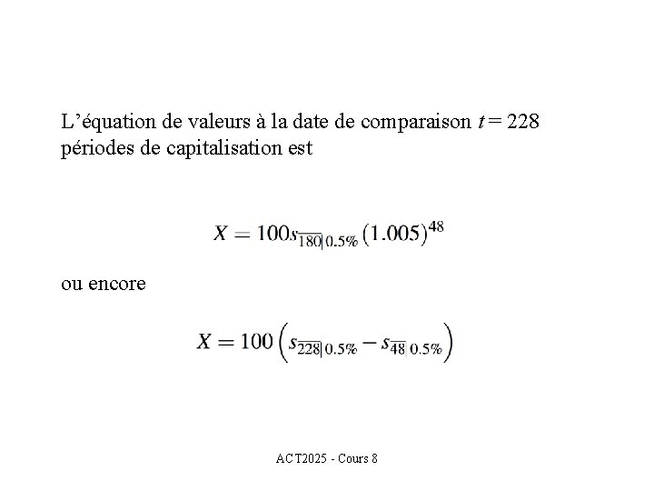 L’équation de valeurs à la date de comparaison t = 228 périodes de capitalisation