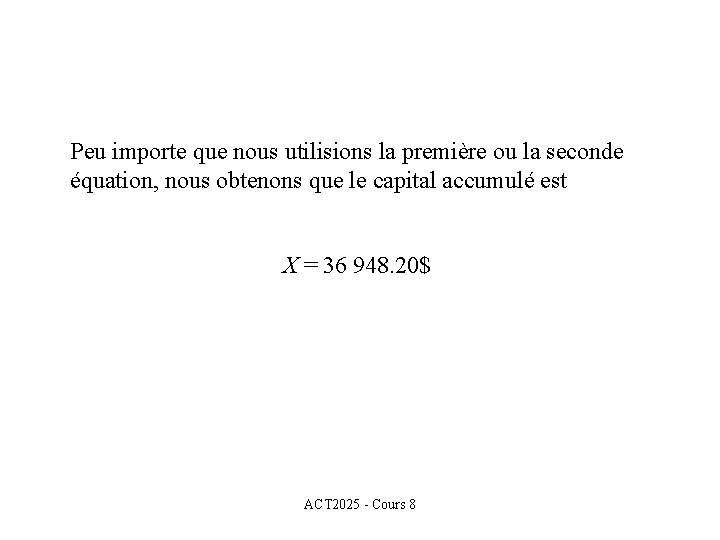 Peu importe que nous utilisions la première ou la seconde équation, nous obtenons que