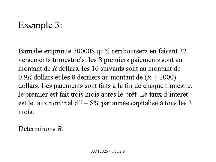 Exemple 3: Barnabé emprunte 50000$ qu’il remboursera en faisant 32 versements trimestriels: les 8