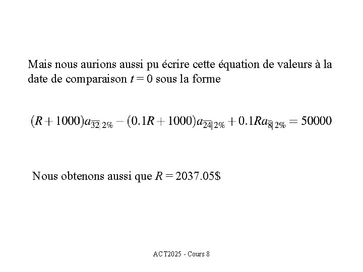 Mais nous aurions aussi pu écrire cette équation de valeurs à la date de