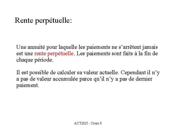 Rente perpétuelle: Une annuité pour laquelle les paiements ne s’arrêtent jamais est une rente