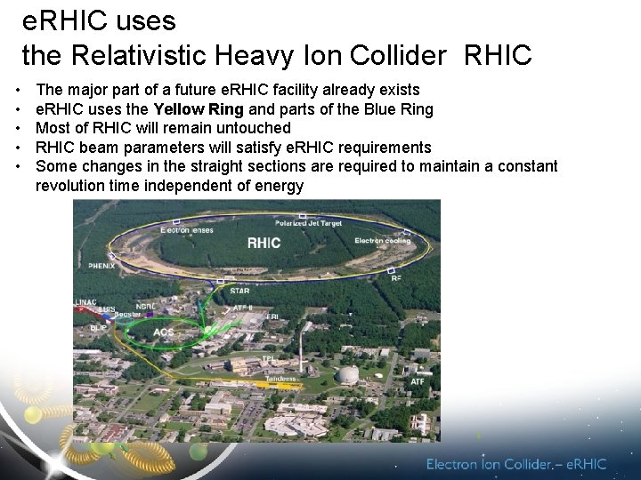 e. RHIC uses the Relativistic Heavy Ion Collider RHIC • • • The major