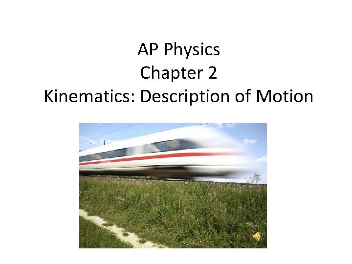 AP Physics Chapter 2 Kinematics Description of Motion