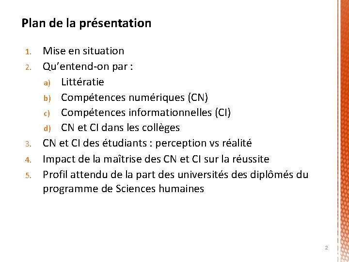 Plan de la présentation 1. 2. 3. 4. 5. Mise en situation Qu’entend-on par