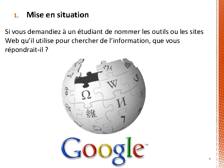 1. Mise en situation Si vous demandiez à un étudiant de nommer les outils