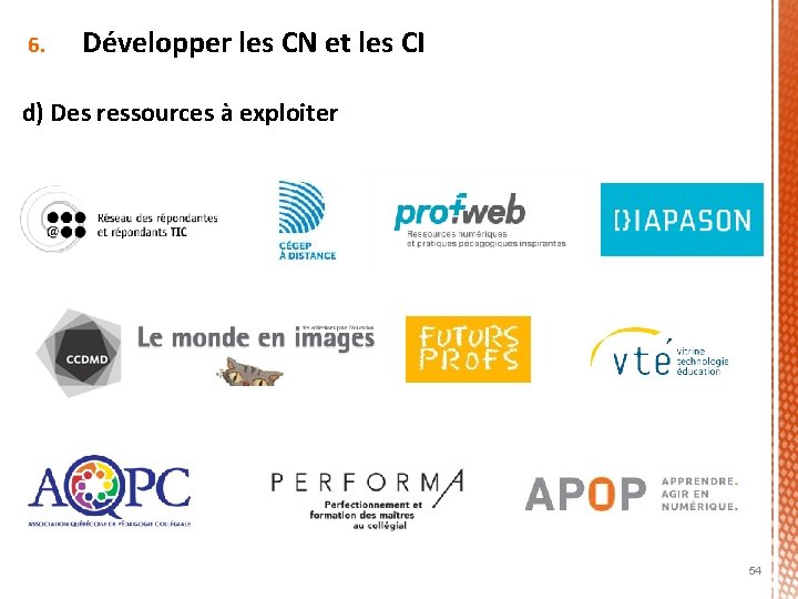 6. Développer les CN et les CI d) Des ressources à exploiter 54 