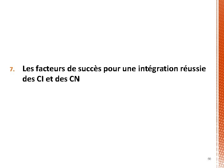 7. Les facteurs de succès pour une intégration réussie des CI et des CN