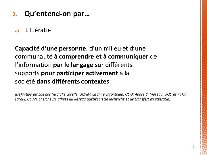 2. a) Qu’entend-on par… Littératie Capacité d’une personne, d’un milieu et d’une communauté à