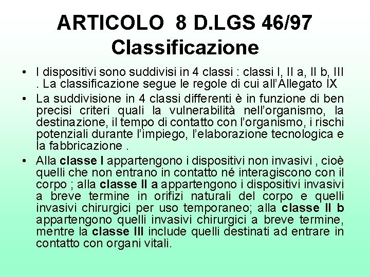 ARTICOLO 8 D. LGS 46/97 Classificazione • I dispositivi sono suddivisi in 4 classi