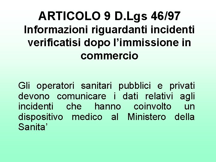 ARTICOLO 9 D. Lgs 46/97 Informazioni riguardanti incidenti verificatisi dopo l’immissione in commercio Gli