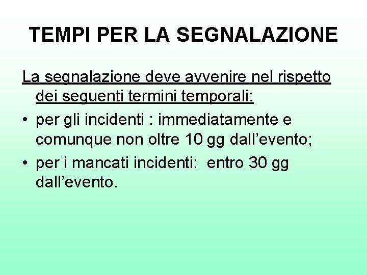 TEMPI PER LA SEGNALAZIONE La segnalazione deve avvenire nel rispetto dei seguenti termini temporali: