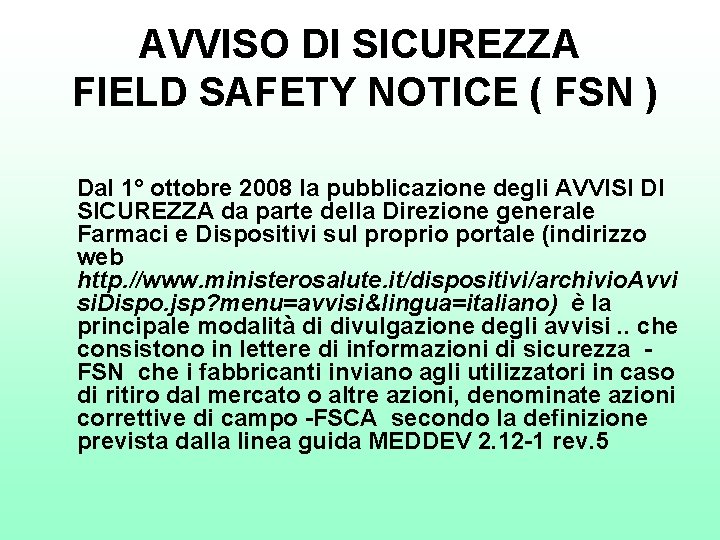 AVVISO DI SICUREZZA FIELD SAFETY NOTICE ( FSN ) Dal 1° ottobre 2008 la