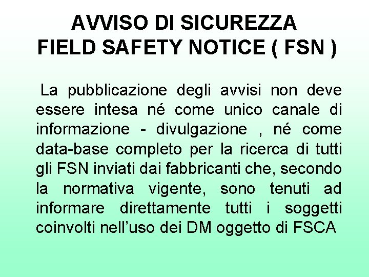 AVVISO DI SICUREZZA FIELD SAFETY NOTICE ( FSN ) La pubblicazione degli avvisi non